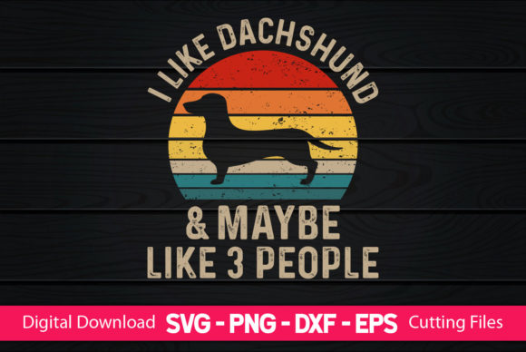 I Like Dachshund Maybe Like 3 People – A Versatile Graphic Design Asset for Freebies and More