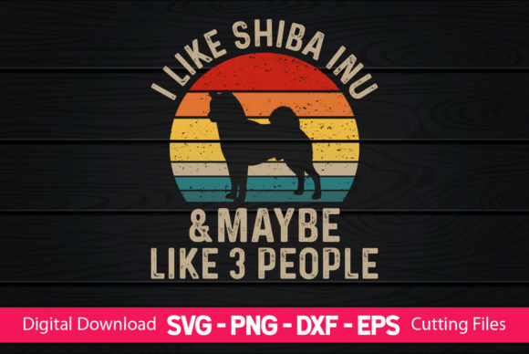 I Like Shiba Inu Maybe Like 3 People Graphics Freebie Review