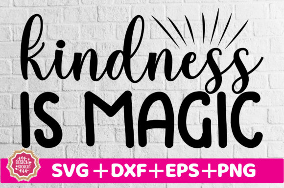 Kindness Is Magic SVG for Crafts and Graphics