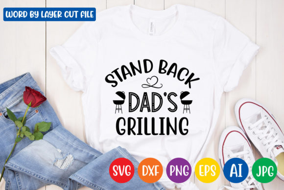 Stand Back Dad’s Grilling Svg: A Versatile Graphic Design Freebie for Creative Projects