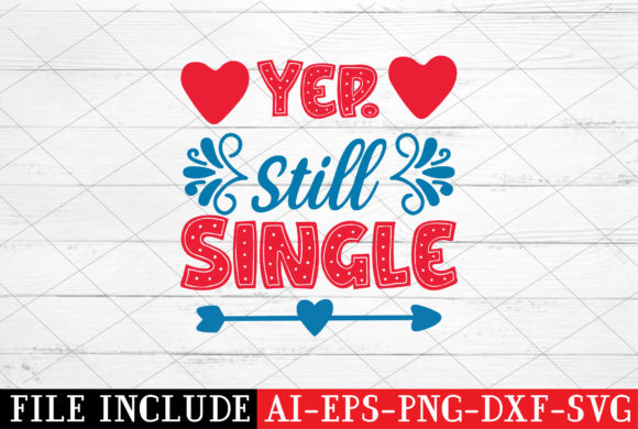 Yep, Still Single – A Versatile Graphic Design Asset for Crafts & Graphics